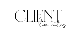 Client Love Notes - Hear what our clients say